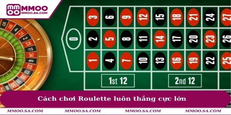 Cách Chơi Roulette Luôn Thắng - Chiến Thuật Từ Cao Thủ 2 Cách chơi Roulette luôn thắng cực lớn