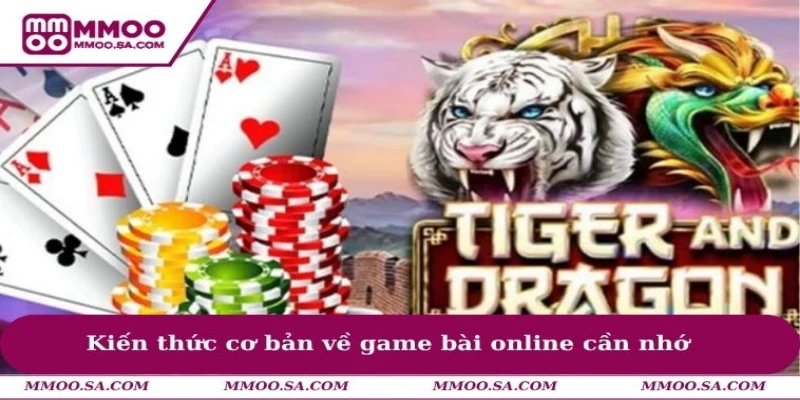 Cách Bắt Cầu Rồng Hổ Mang Đến Tỷ Lệ Thắng Game Bài Cao 1 Kiến thức cơ bản về game bài online cần nhớ