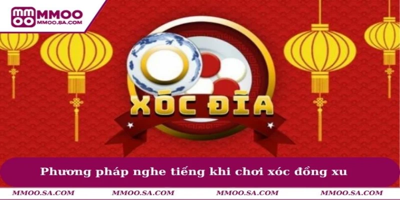 Cách Bắt Vị Xóc Đĩa - Kiến Thức Chia Sẻ Từ Cao Thủ Lâu Năm 1 Phương pháp nghe tiếng khi chơi xóc đồng xu